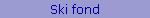 Ski 
                              
 
 
 
 
 
 
 fond